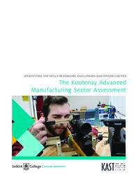 The Kootenay Advanced Manufacturing Sector Assessment: Identifying top skills in demand, challenges and opportunities