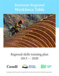 Kootenay Regional Workfoce Table: Regional Skills Training Plan 2013-2020