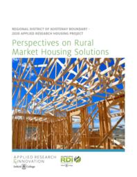 Applied Research Housing Project: Perspectives on Rural Market Housing Solutions - Regional District of Kootenay Boundary
