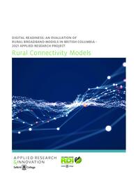 Rural Connectivity Models: Digital Readiness: an Evaluation of Rural Broadband Models in British Columbia - 2021 Applied Research Project